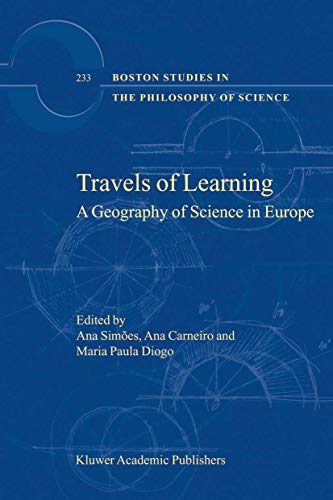 Travels of Learning: A Geography of Science in Europe (Boston Studies in the Philosophy and History of Science, 233)