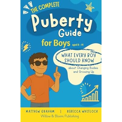 The Complete Puberty Guide For Boys: What every boy should know about changing bodies and growing up: what every boy should know about growing up and changing bodies
