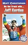  On the Track with. . .Jeff Gordon (Athlete Biographies)