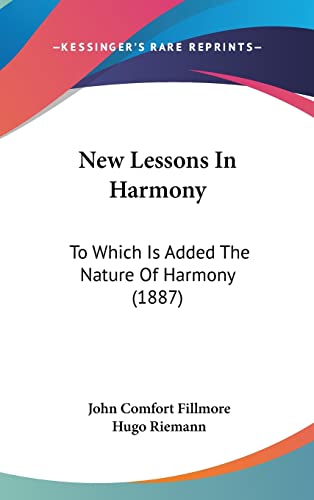 New Lessons In Harmony: To Which Is Added The Nature Of Harmony (1887)