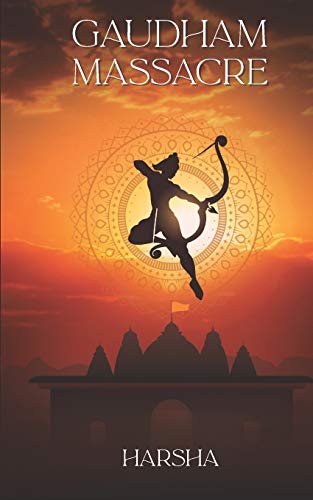 Gaudham Massacre: The best from historical fantasy, mystery thriller and science fiction. Imagine, what if you could rewrite the entire human history and change the present (Ram)