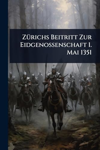 ZÃ1/4richs Beitritt Zur Eidgenossenschaft 1. Mai 1351