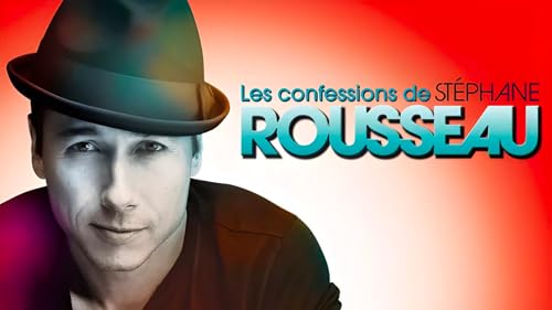 Les confessions de Stéphane Rousseau – vue 2