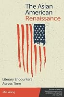 The Asian American Renaissance: Literary Encounters Across Time (Interventions in Nineteenth-Century American Literature and Culture) 1399529226 Book Cover