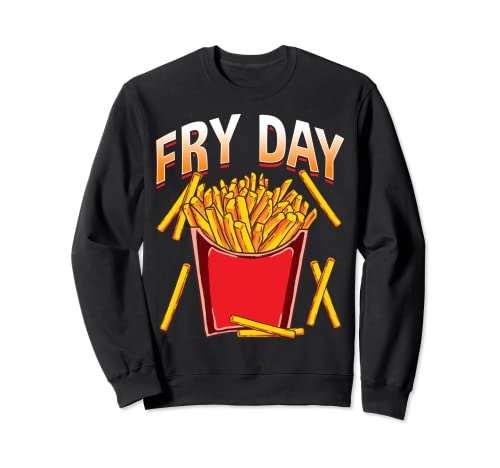 Fry Day Funny French Fries Foodie Fry Lovers Hilarante Sudadera