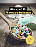 Rätselheft für Pharmazie-Studenten vielen Begriffen, die nur angehende Pharmazeuten kennen.: Tolles Geschenk für Pharmazie-Studenten: Rätsel und ... einem Kreuzworträtselheft für Pharma-Profis.