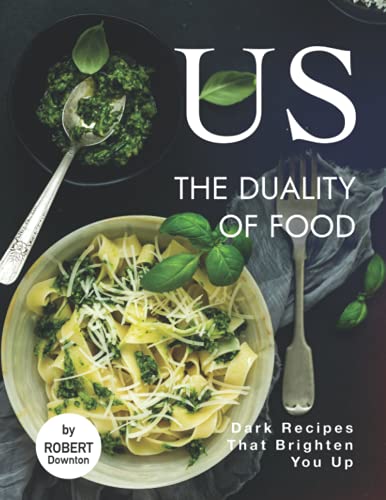 US – The Duality of Food: Dark Recipes That Brighten You Up