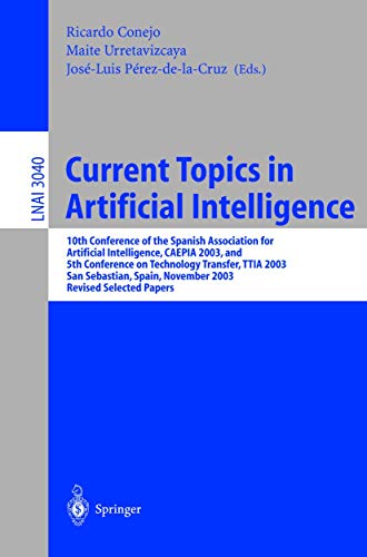 Current Topics in Artificial Intelligence: 10th Conference of the Spanish Association for Artificial Intelligence, CAEPIA 2003, and 5th Conference on ... (Lecture Notes in Computer Science, 3040)