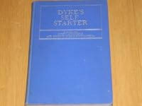 Dyke's self-starter;: A self-instructor--to be used with Dyke's automobile and gasoline engine encyclopedia; a series of lessons, questions and ... of automotive construction and operation B00086OEQM Book Cover
