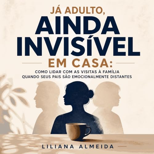 『J&aacute; adulto, ainda invis&iacute;vel em casa: Como lidar com as visitas &agrave; fam&iacute;lia quando seus pais s&atild