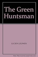 The Green Huntsman B000J0USI0 Book Cover