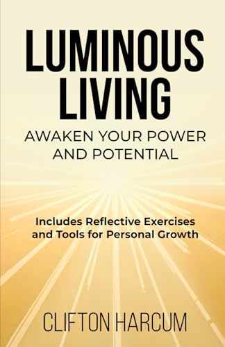 Luminous Living: Awaken Your Power and Potential