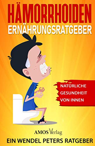 Preisvergleich Produktbild Hämorrhoiden Ernährungsratgeber: Natürliche Gesundheit von innen