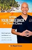 Getting Your Smile Back In Punta Cana: How to get your confidence back, save big on dental implants, and enjoy paradise in one visit.