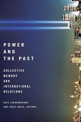 Power and the Past: Collective Memory and International Relations
