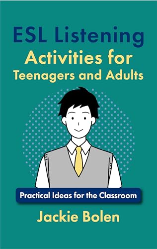 ESL Listening Activities for Teenagers and Adults: Practical Ideas for English Listening for the Classroom (Teaching English as a Second or Foreign Language)