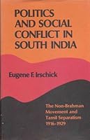 Politics and Social Conflict in South India: The Non-Brahman Movement and Tamil Separatism, 1916-1929 B0000CR09D Book Cover