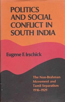Politics and Social Conflict in South India: The Non-Brahman Movement and Tamil Separatism, 1916-1929