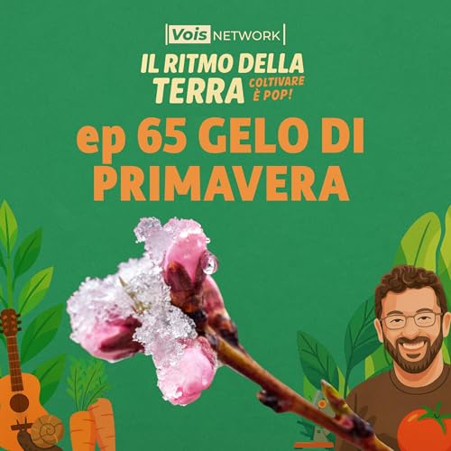 il gelo in agguato negli ultimi giorni di aprile! - ep65 - Il ritmo della terra, coltivare &egrave; pop