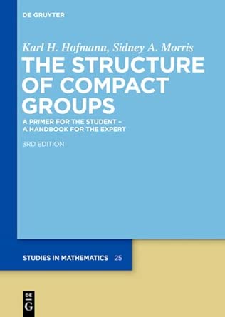 The Structure of Compact Groups: A Primer for the Student - A Handbook for the Expert 3rd revised and augmented edition-Wow! eBook