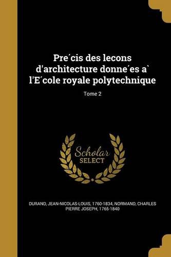 Pre Cis Des Lec Ons D'Architecture Donne Es A L'e Cole Royale Polytechnique; Tome 2
