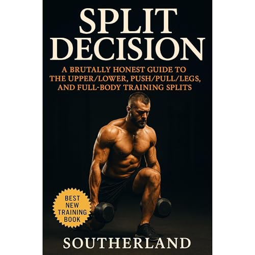 Split Decision: A No-BS Guide to Full-Body, Upper/Lower, and Push/Pull/Legs Splits for Lifters Who Want Results, Not Hype by Fitness Research Publishing episode artwork