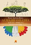  Alma brasileira: alma sulamericana – antropogeografia oculta (Portuguese Edition)