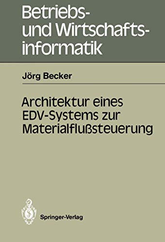 Architektur eines EDV-Systems zur Materialflußsteuerung (Betriebs- und Wirtschaftsinformatik, 22) (German Edition)