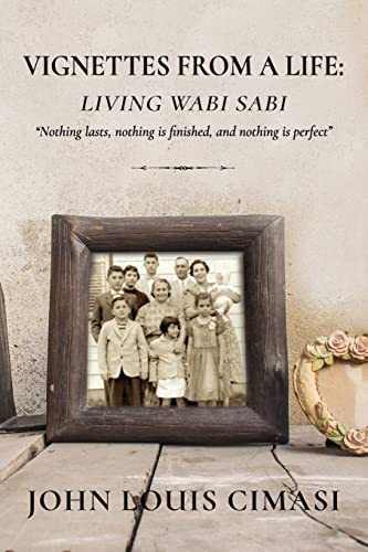 VIGNETTES FROM A LIFE : Living Wabi Sabi: “Nothing lasts, nothing is finished, and nothing is perfect”