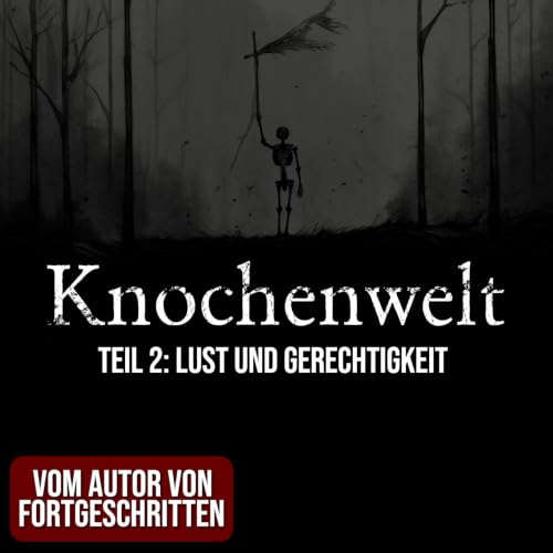 Knochenwelt 02: Lust und Gerechtigkeit | Horror H&ouml;rgeschichte zum Einschlafen | H&ouml;rbuch Horror | Creepypasta | Gruselgeschichte