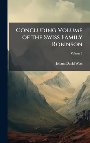 Concluding Volume of the Swiss Family Robinson 102397245X Book Cover