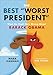 The Best Worst President: What the Right Gets Wrong About Barack Obama