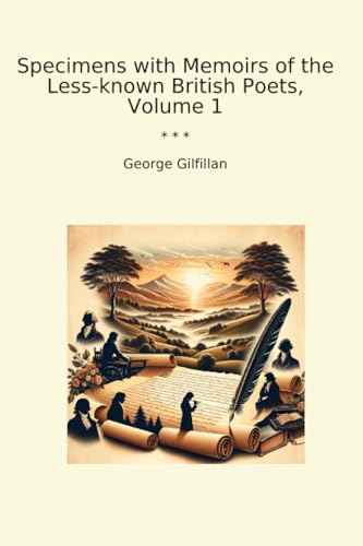 Specimens with Memoirs of the Less-known British Poets, Volume 1 (Classic Books)