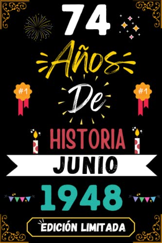 CUADERNO, 74 AÑOS DE HISTORIA JUNIO 1948 EDICIÓN LIMITADA: Regalo de 74 cumpleaños para mujeres y hombres, ideas de 74 cumpleaños... un cumpleaños... ... regalo de 74 cumpleaños para él/ella.