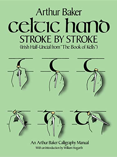 Dover Publications - Celtic Hand Stroke by Stroke (Irish Half-Uncial from "The Book of Kells"): An Arthur Baker Calligraphy Manual