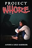  Project Whore by Andrea Lige-Saddler (2015-11-12)
