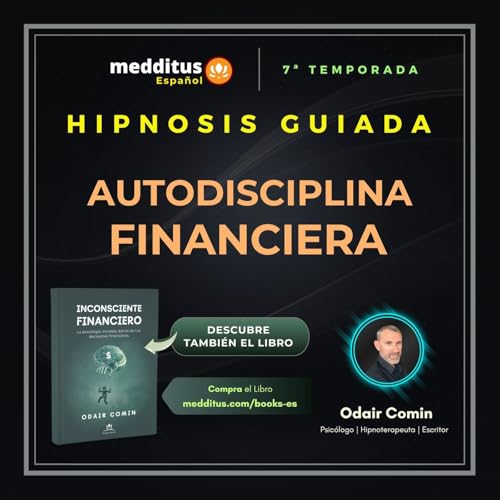 222 | Hipnosis Guiada para Construir Autodisciplina Financiera | Odair Comin