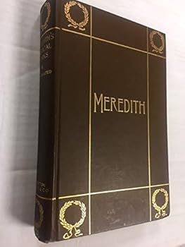 The Poetical Works Of Owen Meredith (Robert, Lord Lytton) Lucile, the Apple of Life, the Wanderer, Clytemnestra, Etc.