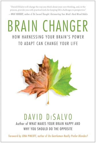Brain Changer: How Harnessing Your Brain's Power to Adapt Can Change Your Life