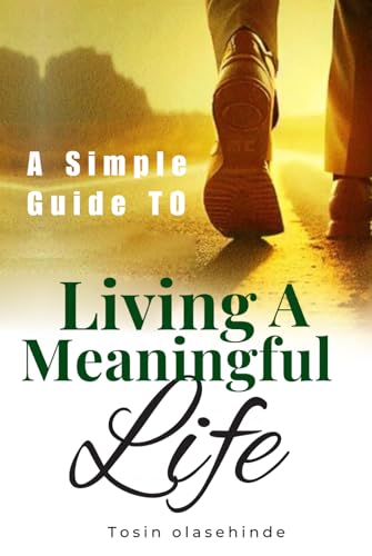 A Simple Guide To Living A Meaningful Life