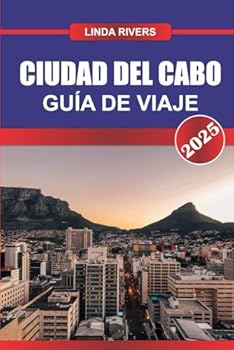Paperback CIUDAD DEL CABO Guía de Viaje 2025: Experimente una mezcla de belleza natural y riqueza cultural en la joya costera de Sudáfrica (Spanish Edition) [Spanish] Book
