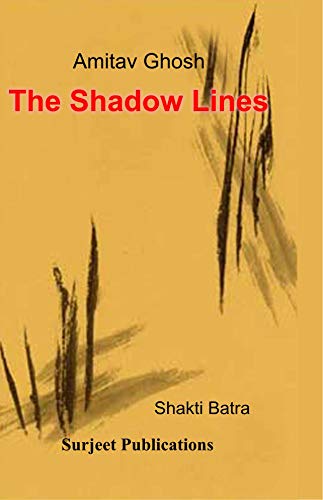 AMITAV GHOSH: THE SHADOW LINES