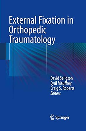 External Fixation in Orthopedic Traumatology Softcover reprint of the original 1st ed. 2012 Edition book cover