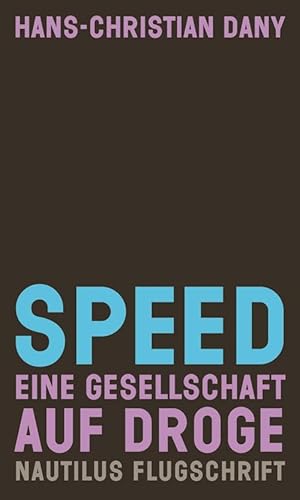 Preisvergleich Produktbild Speed: Eine Gesellschaft auf Droge (Nautilus Flugschrift)