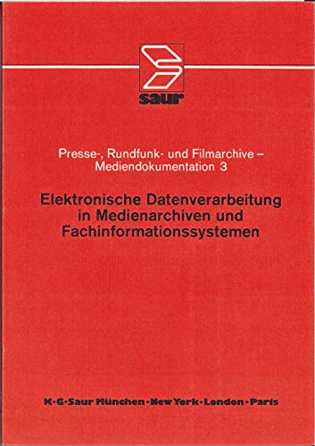 Elektronische Datenverarbeitung in Medienarchiven und Fachinformationssystemen: Kassel, 4. - 7. Mai 1981 (Presse-, Rundfunk- und Filmarchive - Mediendokumentation)