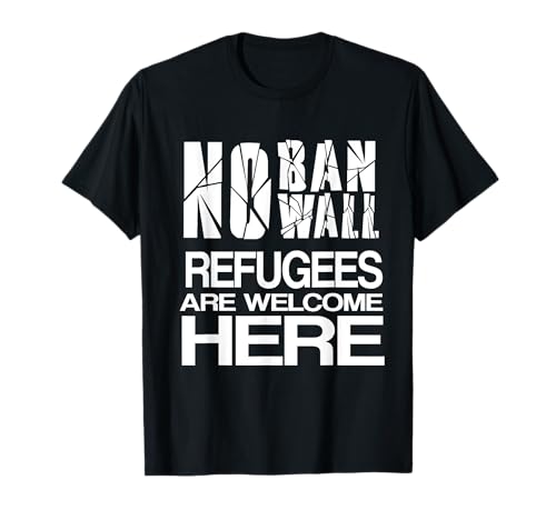 Camiseta No Ban No Wall Refugees are Welcome Camiseta