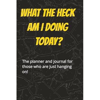 What the heck am I doing today?