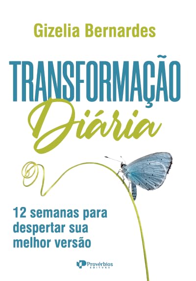 Transformação Diária: 12 Semanas Para Despertar sua Melhor Versão...