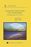  Scientific Detectors for Astronomy: The Beginning of a New Era (Astrophysics and Space Science Library, 300, Band 300)
