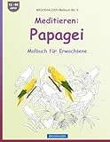 BROCKHAUSEN Malbuch Bd. 4 - Meditieren: Papagei: Malbuch für Erwachsene (German Edition)